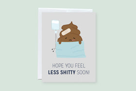 Hope You Feel Less Shitty Soon
