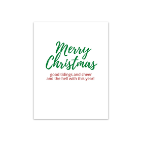 Merry Christmas...the hell with this year Card