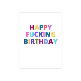 Happy Fucking Birthday
