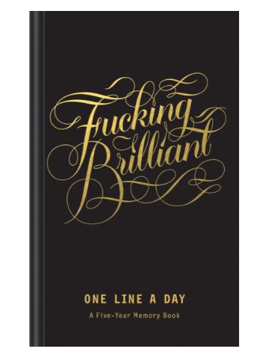 A black journal with the words "Fucking Brilliant One Line A Day"