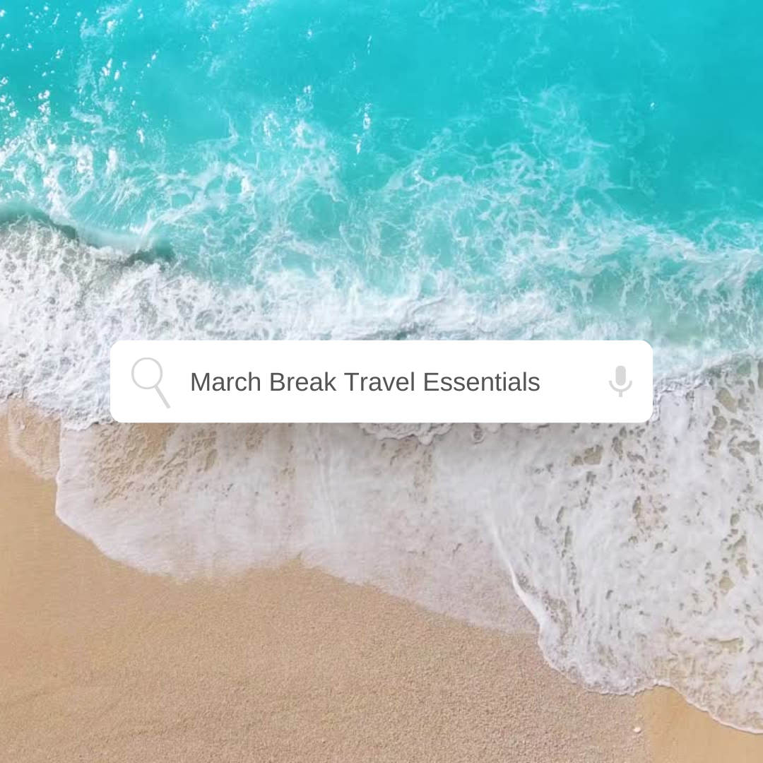 March Break Travel Essentials