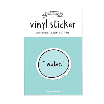 "Water." Vinyl Sticker - Handmade Canadian vinyl sticker with "water." text in black on white circle, unique gift accessory.