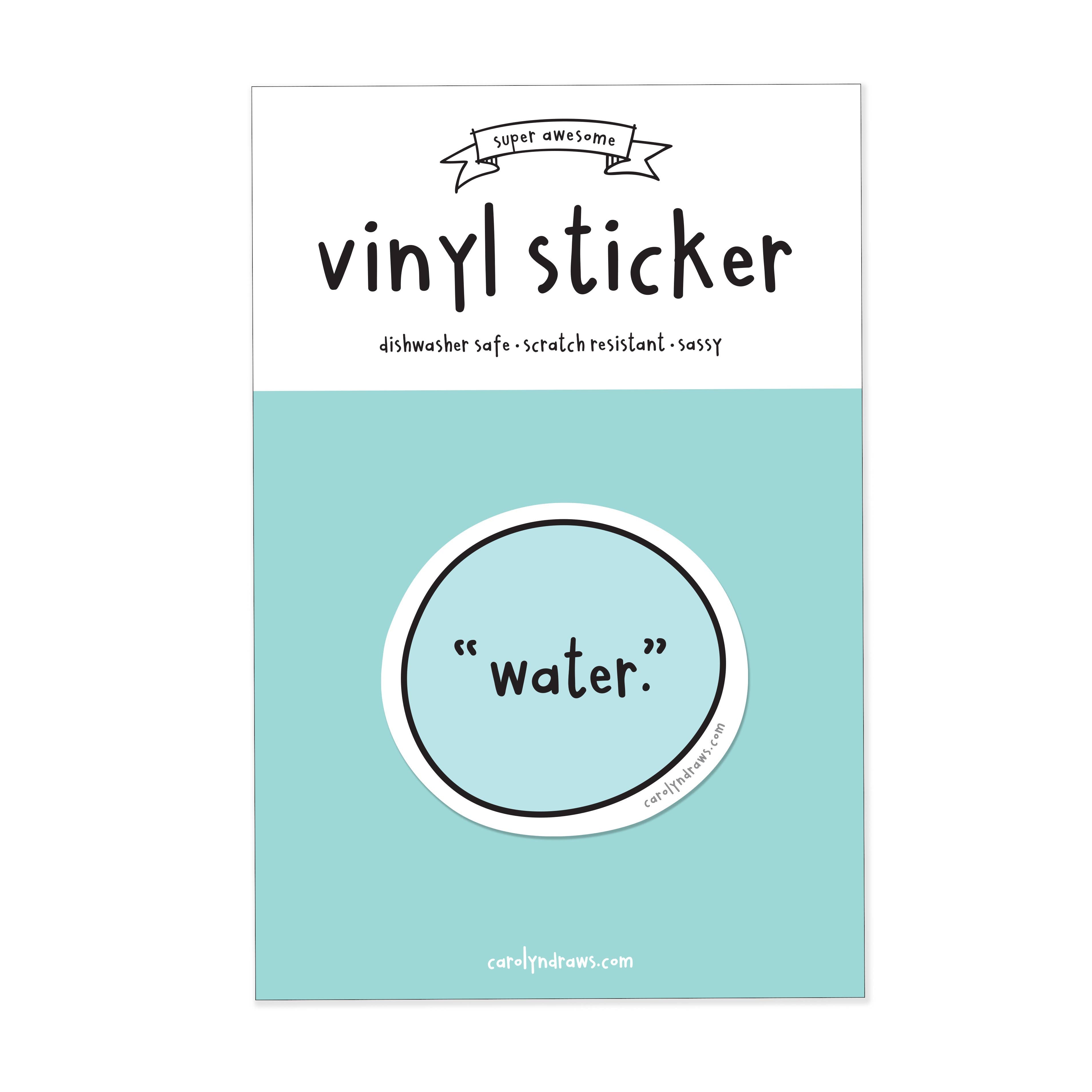 "Water." Vinyl Sticker - 0