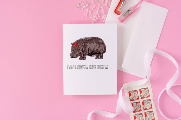I Want A Hippopotamus For Christmas . . . - Greeting Card
