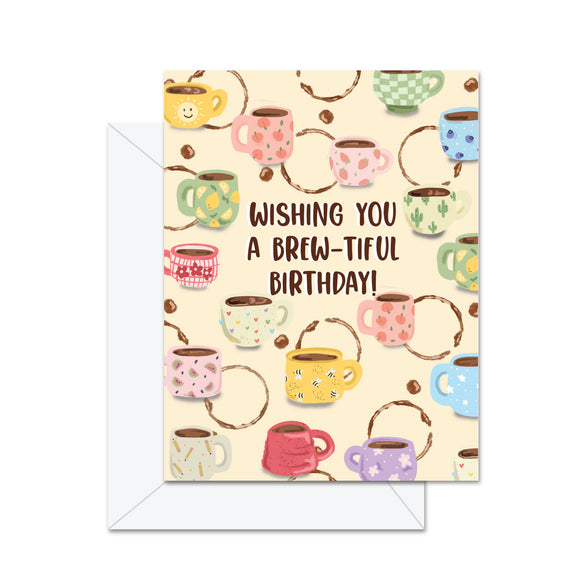 Wishing You A Brew-tiful Birthday - Greeting Card
