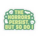 The Horrors Persist - Dry Humour Spooky Vinyl Sticker-1