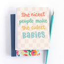 The Nicest People Make the Cutest Babies New Baby Card-4