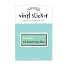 Not Today. Not Tomorrow Either. Vinyl Sticker-2
