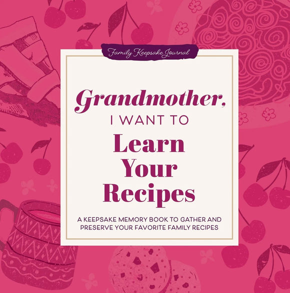 Grandmother, I Want to Learn Your Recipes Memory Book
