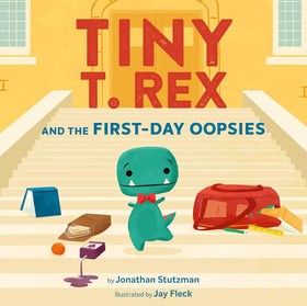 Tiny T. Rex and the First-Day Oopsies Book