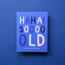 Haha! Soooo Old - Birthday Greeting Card-2