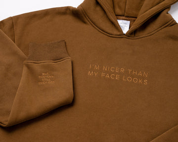 Nicer Than My Face Hoodie