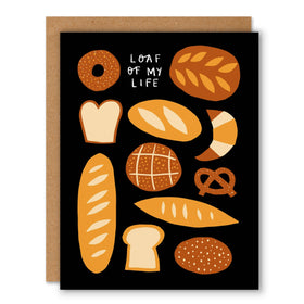 Loaf of My Life - Love & Friendship Greeting Card