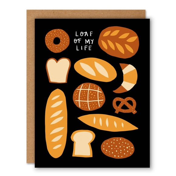 Loaf of My Life - Love & Friendship Greeting Card