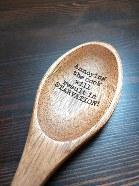 Annoying the cook will result in STARVATION funny wood spoon