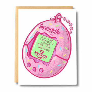All The Things You Loved Are Now Vintage Timeagotchu Card - Handmade Canadian greeting card featuring a unique pink vintage Timeagotchu toy design, perfect gift for birthdays.