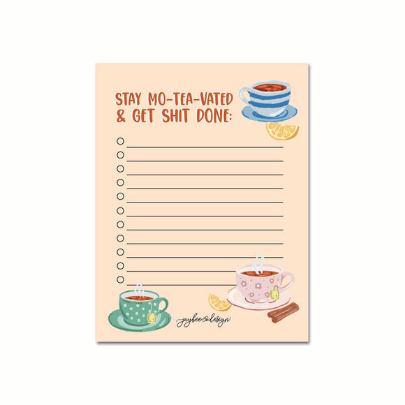 Stay Mo-Tea-Vated & Get Shit Done Notepad