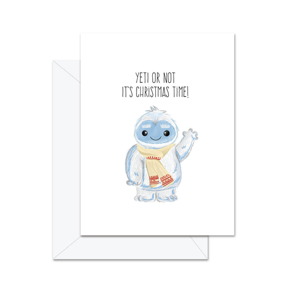 Yeti Or Not It's Christmas Time- Greeting Card
