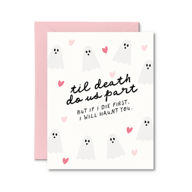 If I Die First I Will Haunt You Love Card