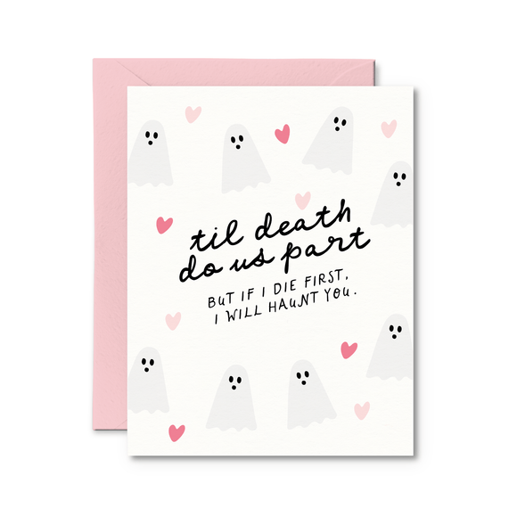 If I Die First I Will Haunt You Love Card