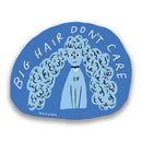 Big Hair Don't Care Sticker-1