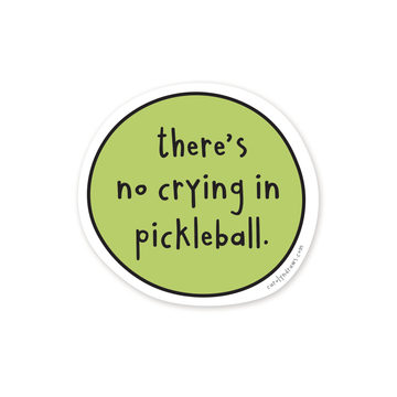 No Crying In Pickleball Vinyl Sticker - Round green vinyl sticker with black text "there's no crying in pickleball," unique handmade Canadian gift accessory.