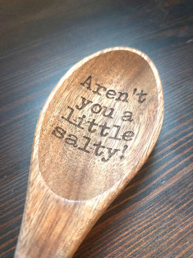 Aren't you A little Salty Funny Laser engraved wooden Spoon