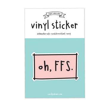 Oh FFS Vinyl Sticker - 0