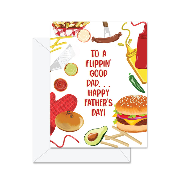 To A Flippin' Good Dad . . .  - Greeting Card