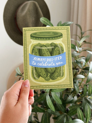 Dill-ited To Celebrate You - Pickles Foodie Birthday Card - 0