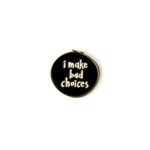 Bad Choices Enamel Pin