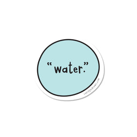 "Water." Vinyl Sticker