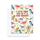 A Little Birdie Told Me It's Your Birthday! - Greeting Card-1
