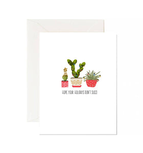 Hope Your Holidays Don't Succ - Greeting Card