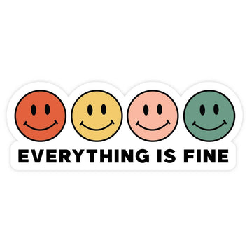 Everything Is Fine  STICKER