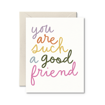 You Are Such A Good Friend Card