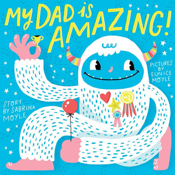 My Dad is Amazing - Colorful children's board book cover titled "My Dad is Amazing!" featuring a smiling blue and white furry monster holding a.