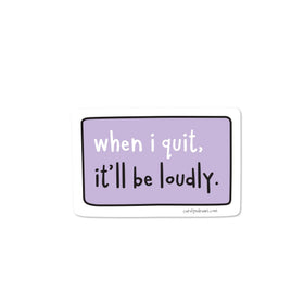 Quiet Quitting Vinyl Sticker