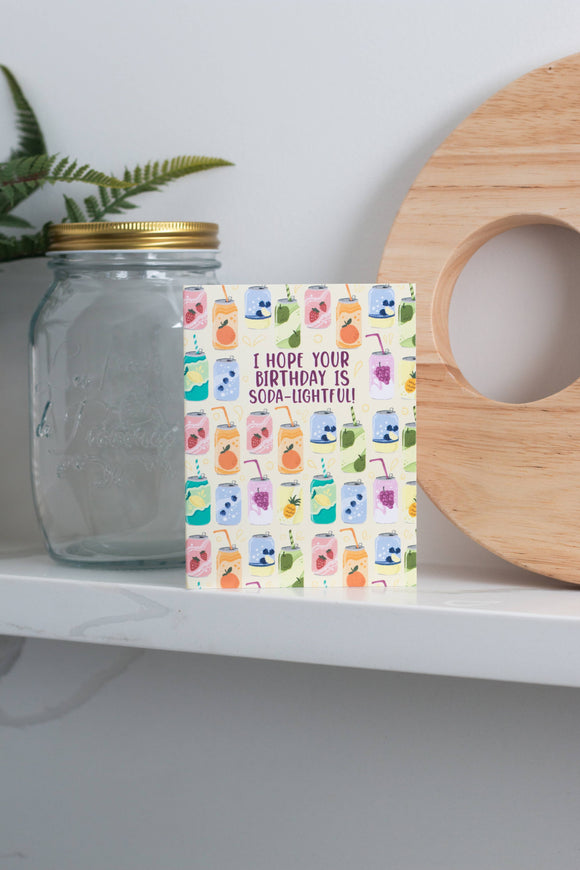 I Hope Your Birthday Is Soda-lightful - Greeting Card