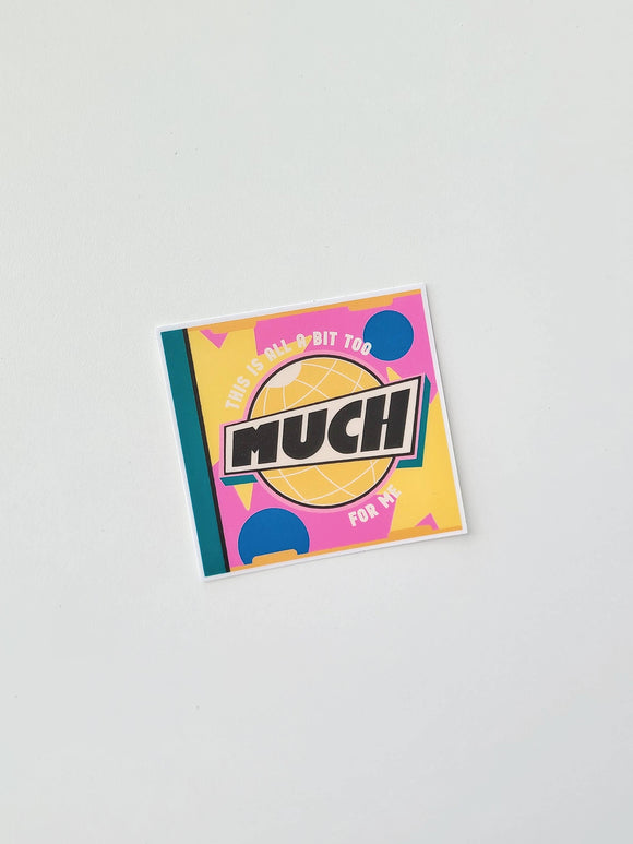 Too Much For Me Sticker