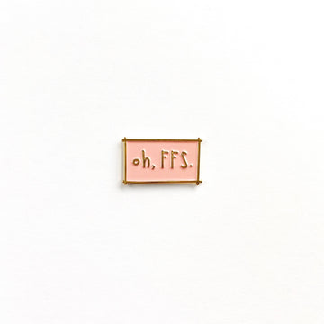 Oh FFS Enamel Pin