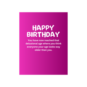 You have now reached the delusional age birthday card