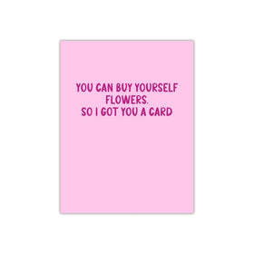 You Can Buy Yourself Flowers