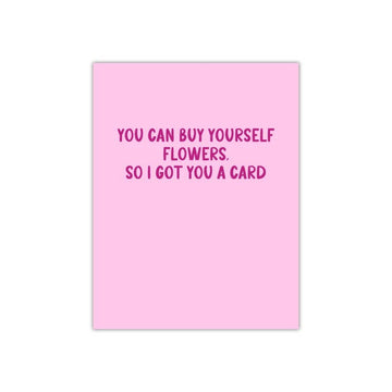 You Can Buy Yourself Flowers