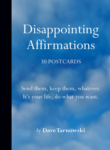 Disappointing Affirmations: 30 Postcards - Disappointing Affirmations 30 handmade postcards with blue sky background, unique Canadian gift.
