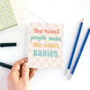 The Nicest People Make the Cutest Babies New Baby Card-3