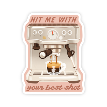 Hit Me With Your Best Shot - Espresso Coffee Vinyl Sticker