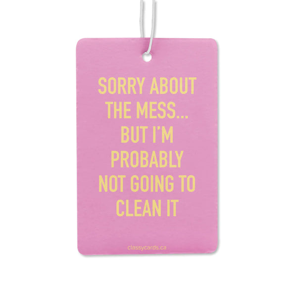 Sorry About the Mess Air Freshener