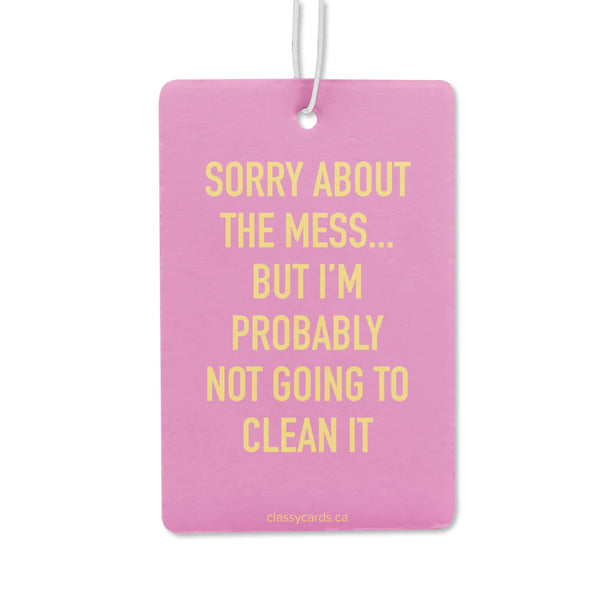 Sorry About the Mess Air Freshener