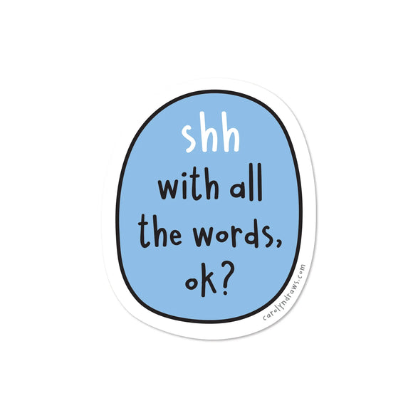 Shh With All The Words Vinyl Sticker